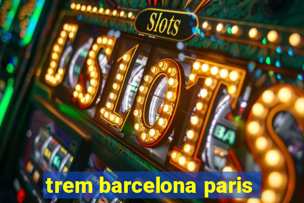 trem barcelona paris